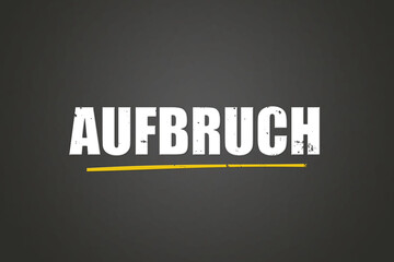 Aufbruch (Departure) - A blackboard with white text.