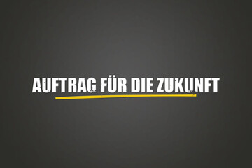 Auftrag fuer die Zukunft (Mission for the future) - A blackboard with white text.