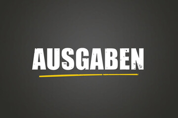 Ausgaben (expenditure) - A blackboard with white text.