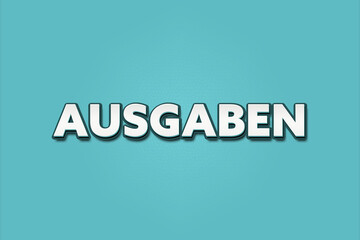 Ausgaben (expenditure) - A turquoise banner illustration with white text.
