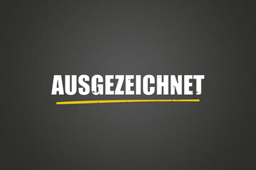 Ausgezeichnet (Excellent) - A blackboard with white text.