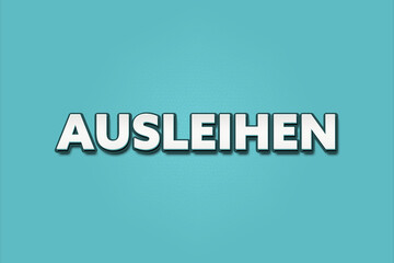 ausleihen (lend) - A turquoise banner illustration with white text.