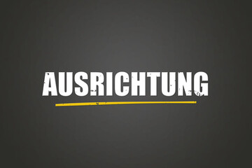 Ausrichtung (Alignment) - A blackboard with white text.