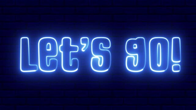 Let's Go text font with neon light. Luminous and shimmering haze inside the letters of the text Lets Go.  Let's go neon sign. DJ Screen.