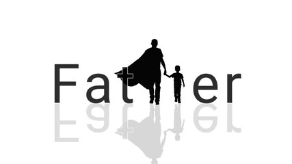 Animated father typography with a silhouette of a father with a capes holding the hand of a son on white background. Concept of fathers day, hero and birthday.