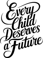 Every Child Deserves A Future