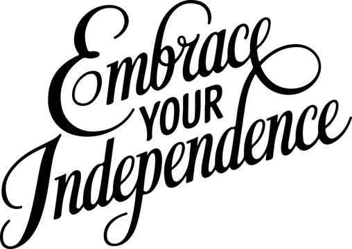 Embrace Your Independence Design Art