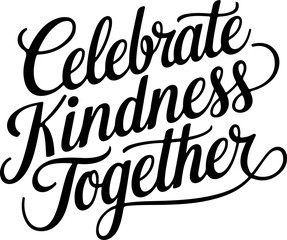 Celebrate Kindness Together.