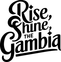 Rise, Shine, The Gambia.