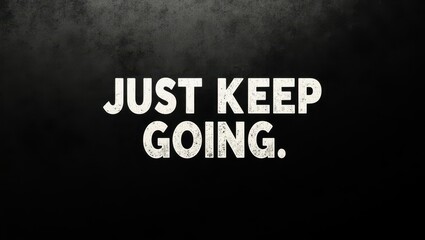 Fototapeta premium Motivational Poster Just Keep Going Inspirational Typography on Dark Background