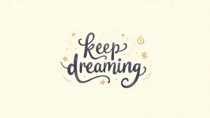 Obraz premium Inspirational Keep Dreaming Quote Design with Stars and Floral Elements