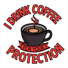 Humorous coffee-themed illustration featuring a steaming cup of coffee and a witty quote, perfect for coffee enthusiasts. Ideal for prints, mugs, or any caffeine-related product