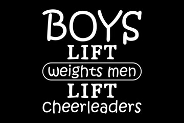 Boys lift weights men lift cheerleaders svg mother's day quotes typography t-shirt design for cricut.