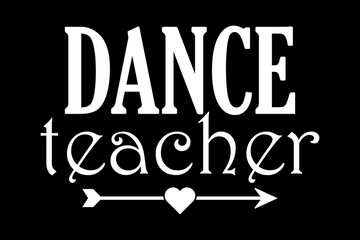 Dance teacher svg mother's day quotes typography t-shirt design for cricut.