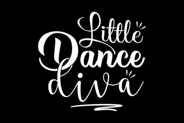 Little dance diva svg mother's day quotes typography t-shirt design for cricut.