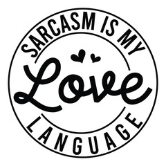 Sarcasm is my love language SVG Art & Illustration