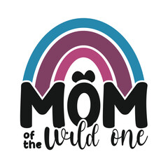 Mom of the Wild one, Mother's Day t shirt design