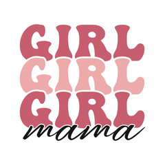Girl Mama, Mothers Day Typography T shirt design
