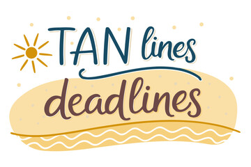 Obraz premium Fun Text Sticker - Tan Lines and Deadlines Design 