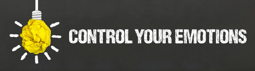 Control your emotions	
