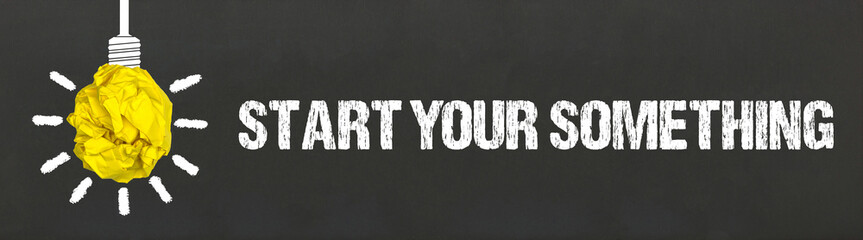 Start your something	
