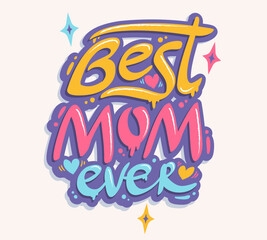 Vector graffiti for Mother's day in retro style. Vector graffiti with lettering of Best mom ever.
