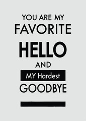 Minimal Typography Poster with Mother's Day Quote – You Are My Favorite Hello and Hardest Goodbye

