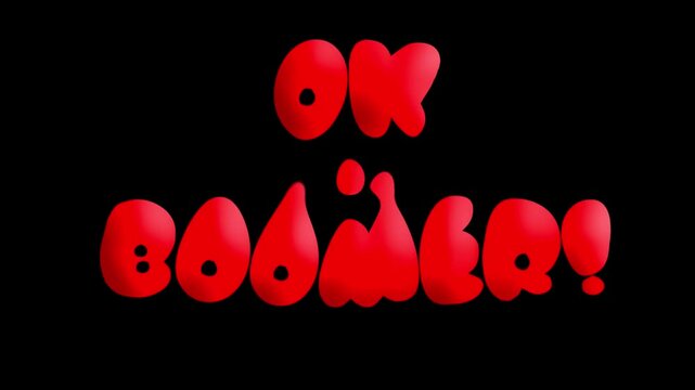 Ok Boomer animation. Red blobby letters. 
