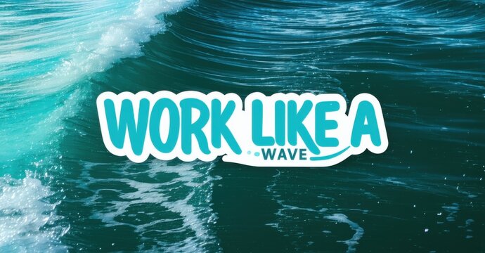Ocean waves create dynamic background for text promoting work ethic. Blue hues dominate image, suggesting energy, movement, power. Message encourages productivity.