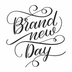 Brand New Day - Elegant Hand-Lettered Calligraphy Design - High-Resolution Black & White.