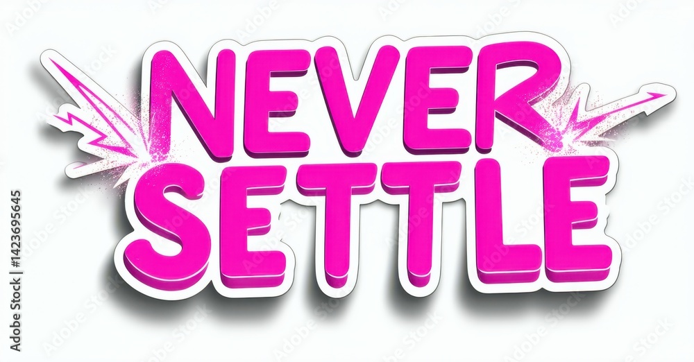 Poster bright pink text reads never settle with dynamic burst effects. bold typography emphasizes message. 