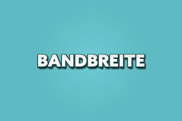 Bandbreite (Bandwidth) - A turquoise banner illustration with white text.