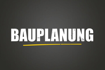 Bauplanung (Construction planning) - A blackboard with white text.