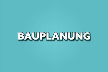 Bauplanung (Construction planning) - A turquoise banner illustration with white text.
