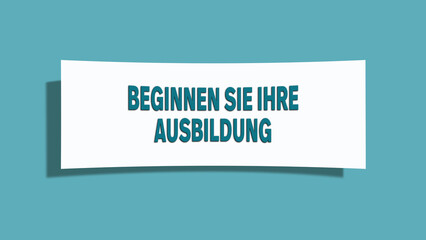 Beginnen Sie Ihre Ausbildung (Start your training) - A card isolated on light green background.