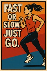Obraz premium Illustration of runner in motion with motivational text fast or slow, just go
