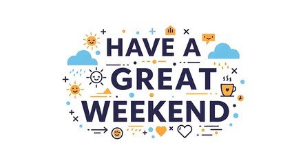 Obraz premium Have a Great Weekend Design with Sun and Cloud Graphic Elements
