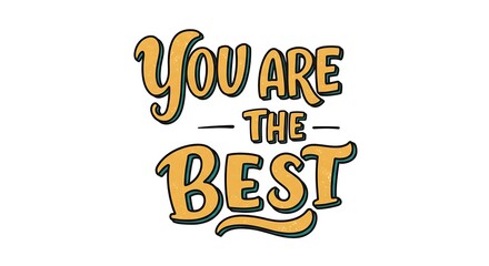 You Are the Best Decorative Hand Lettering Text on White