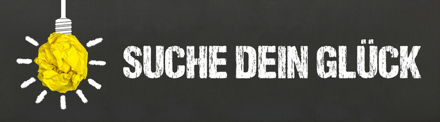 Suche dein Glück	
