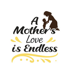 Typography 'Mother's love is endless.'