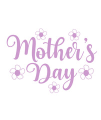 Mother’s Day typography clip art design on plain white transparent isolated background for sign, card, shirt, hoodie, sweatshirt, apparel, tag, mug, icon, poster or badge