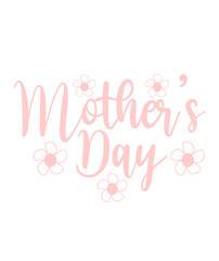 Mother’s Day typography clip art design on plain white transparent isolated background for sign, card, shirt, hoodie, sweatshirt, apparel, tag, mug, icon, poster or badge