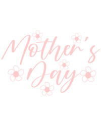 Mother’s Day typography clip art design on plain white transparent isolated background for sign, card, shirt, hoodie, sweatshirt, apparel, tag, mug, icon, poster or badge