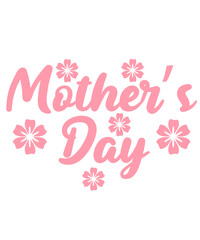 Mother’s Day typography clip art design on plain white transparent isolated background for sign, card, shirt, hoodie, sweatshirt, apparel, tag, mug, icon, poster or badge