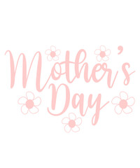 Mother’s Day typography clip art design on plain white transparent isolated background for sign, card, shirt, hoodie, sweatshirt, apparel, tag, mug, icon, poster or badge