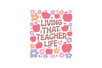 living that teacher life, Teacher Boho Floral Quote SVG T Shirt Design