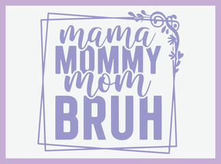 Mother's Day Typography T Shirt Design with Inspiring Quote for Mom, Perfect for Gifting and Celebrating Love in Style