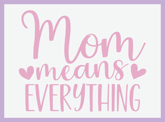Mother's Day Typography T Shirt Design with Inspiring Quote for Mom, Perfect for Gifting and Celebrating Love in Style