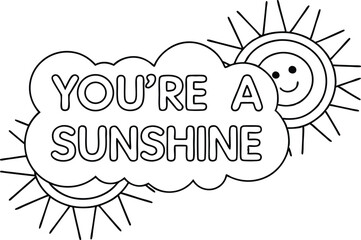 'You're A Sunshine' Text in Cloud with Smiling Sun Drawing Isolated on White