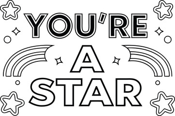 Coloring page with You are a Star text, Rainbows, Stars and other Shapes around